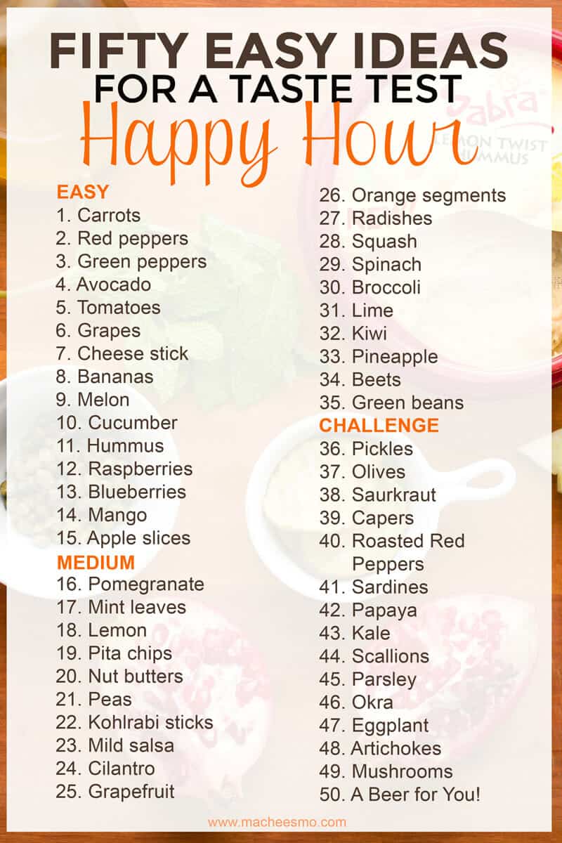 50 Easy Ideas for a Taste Test Happy Hour! Exposing your kid to new flavors is so important. Here are fifty easy ideas that involve no cooking and very little prep. Host a taste-test happy hour while you work on dinner! | Macheesmo.com