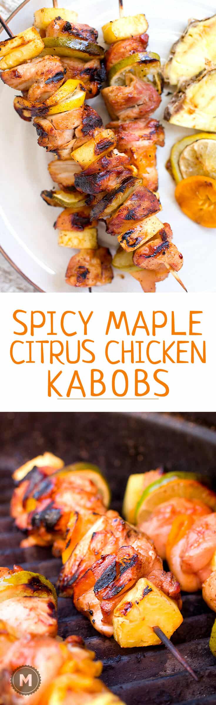 Spicy Maple Citrus Chicken Kabobs: 🍍🍁🍢 These are the perfect kabobs for a chill weekend BBQ. Marinate the chicken in a sweet and spicy maple marinade and then stack it up with loads of fresh citrus flavors. Easy and delicious! | macheesmo.com